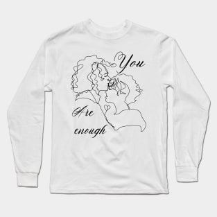 You are enough, Valentines day gift idea Long Sleeve T-Shirt